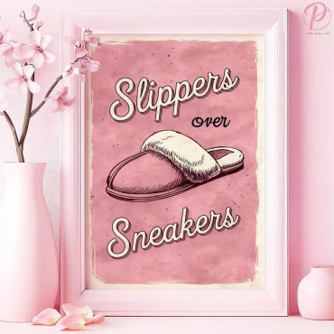 Slippers over Sneakers Art Poster or Canvas Wall Art for Shabby Chic Bedroom Pop Typography Pink Wall Art Contemporary Dressing Room Decor