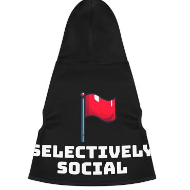 Trendy Pet Hoodie - Selectively Social, Dog Sweater, Funny Pet Apparel, Comfortable Canine Fashion, Perfect for Walks & Parties